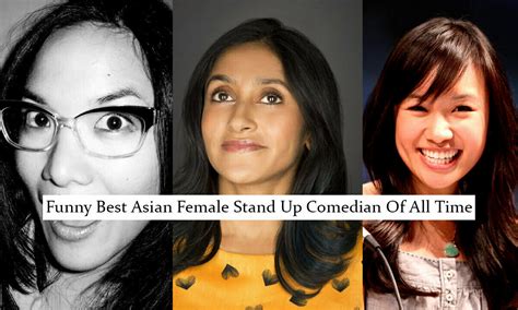 The Funniest Asian Female Comedians Of All Time .